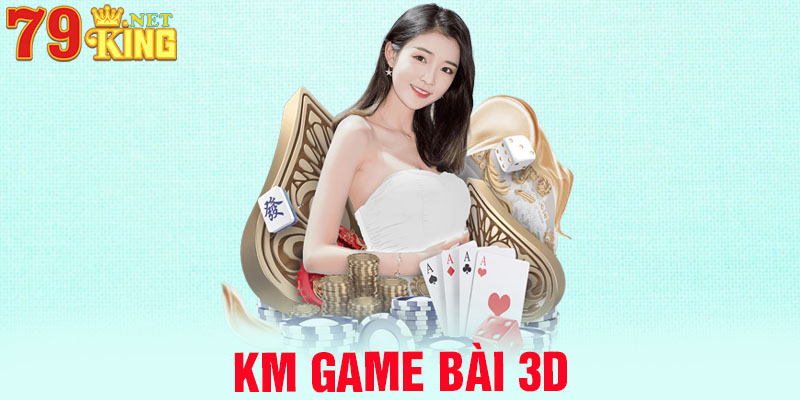 KM Game Bài 3D