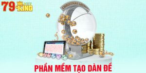 Phần Mềm Tạo Dàn Đề Cực Chuẩn Cho Lô Thủ Tại 79king