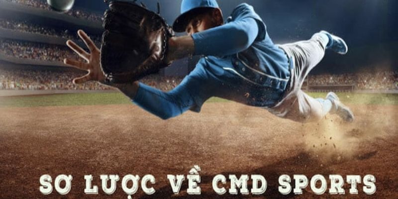 Tìm hiểu thông tin về sảnh cược CMD thể thao
