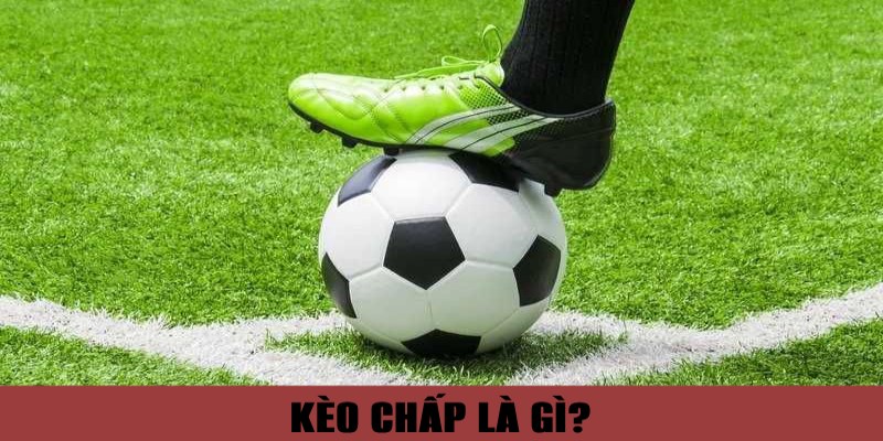 Kèo chấp là gì